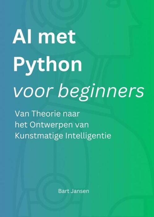 9789465202778 AI met Python voor beginners, Boeken, Studieboeken en Cursussen, Nieuw, Verzenden
