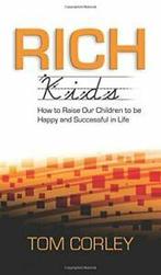 Rich Kids: How to Raise Our Children to Be Happ. Corley, Verzenden, Zo goed als nieuw, Tom Corley