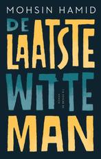 9789403182810 De laatste witte man | Tweedehands, Boeken, Verzenden, Zo goed als nieuw, Mohsin Hamid