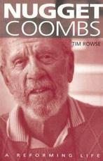 Nugget Coombs: A Reforming Life. Rowse, Tim   ., Boeken, Rowse, Tim, Zo goed als nieuw, Verzenden
