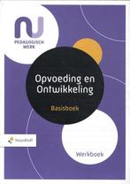 Basisboek Opvoeding en Ontwikkeling Werkboek 9789001734718, Verzenden, Zo goed als nieuw