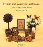 Creatief met natuurlijke materialen. Lente, zomer, herfst,, Boeken, Gelezen, A. Westland, Verzenden