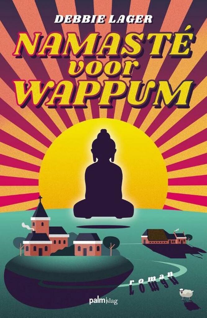 Namasté voor Wappum 9789493245136 Debbie Lager, Boeken, Romans, Zo goed als nieuw, Verzenden