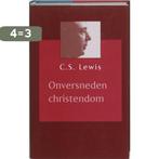 Onversneden Christendom 9789043505246 C.S. Lewis, Boeken, Verzenden, Zo goed als nieuw, C.S. Lewis