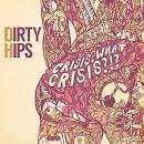cd - Dirty Hips - Crisis What Crisis, Verzenden, Zo goed als nieuw