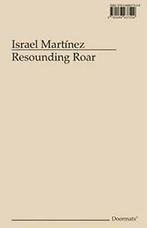 Israel Martinez: Resounding Roar (Doormats). Martinez   New, Boeken, Kunst en Cultuur | Beeldend, Zo goed als nieuw, Verzenden