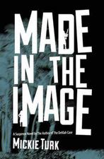 Made In The Image 9780615797205 Mickie Turk, Boeken, Overige Boeken, Gelezen, Mickie Turk, Mickie Turk, Verzenden