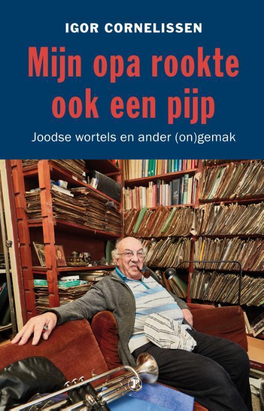 Mijn opa rookte ook een pijp 9789089755292 Igor Cornelissen, Boeken, Hobby en Vrije tijd, Zo goed als nieuw, Verzenden