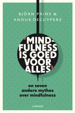 Mindfulness is goed voor alles 9789401409681 Bjorn Prins, Boeken, Gelezen, Bjorn Prins, Anouk Decuypere, Verzenden