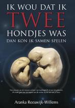 Ik wou dat ik twee hondjes was 9789082192209, Boeken, Verzenden, Zo goed als nieuw, Aranka Reeuwijk-Willems