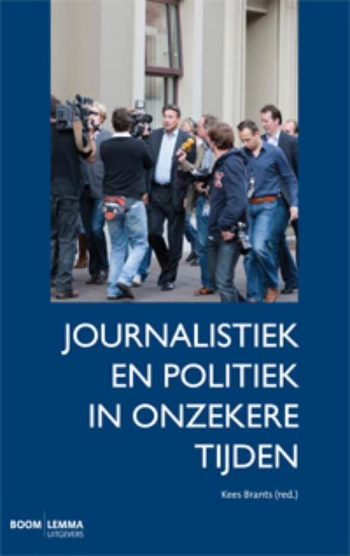 Journalistiek en politiek in onzekere tijden 9789059317994, Boeken, Economie, Management en Marketing, Zo goed als nieuw, Verzenden