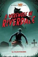 Archie horror: A werewolf in Riverdale by Caleb Roehrig, Gelezen, Caleb Roehrig, Verzenden
