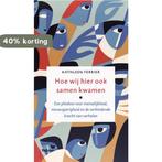 Hoe wij hier ook samen kwamen 9789463821193 Kathleen Ferrier, Boeken, Verzenden, Zo goed als nieuw, Kathleen Ferrier