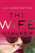 The Wife Stalker 9780062967299 Liv Constantine, Verzenden, Zo goed als nieuw, Liv Constantine