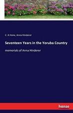 Seventeen Years in the Yoruba Country. Hone, A   ., Boeken, Hone, C. A, Zo goed als nieuw, Verzenden