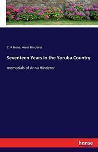 Seventeen Years in the Yoruba Country. Hone, A   ., Boeken, Biografieën, Zo goed als nieuw, Verzenden