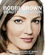 Bobbi Brown Beauty Evolution: A Guide to a Lifetime of B..., Gelezen, Verzenden