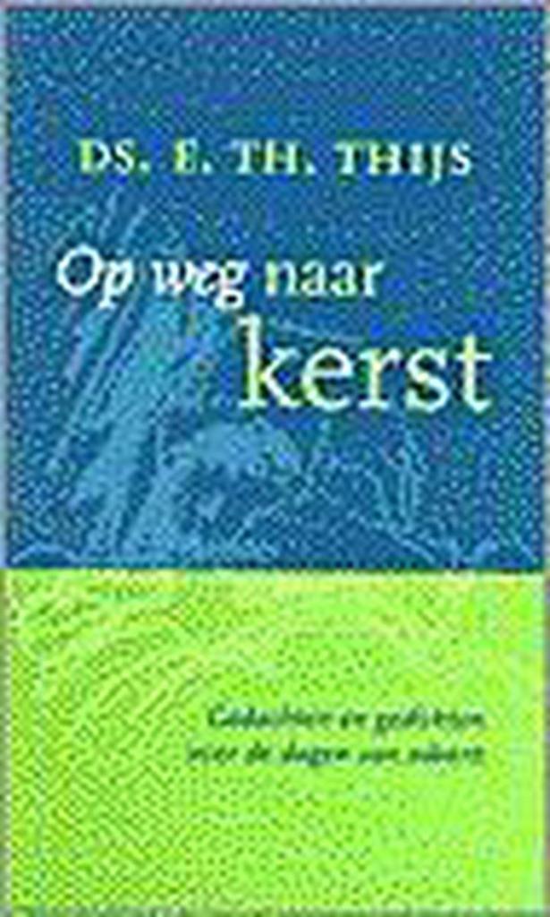 OP WEG NAAR KERST 9789043502832 E. TH. THIJS, Boeken, Godsdienst en Theologie, Gelezen, Verzenden