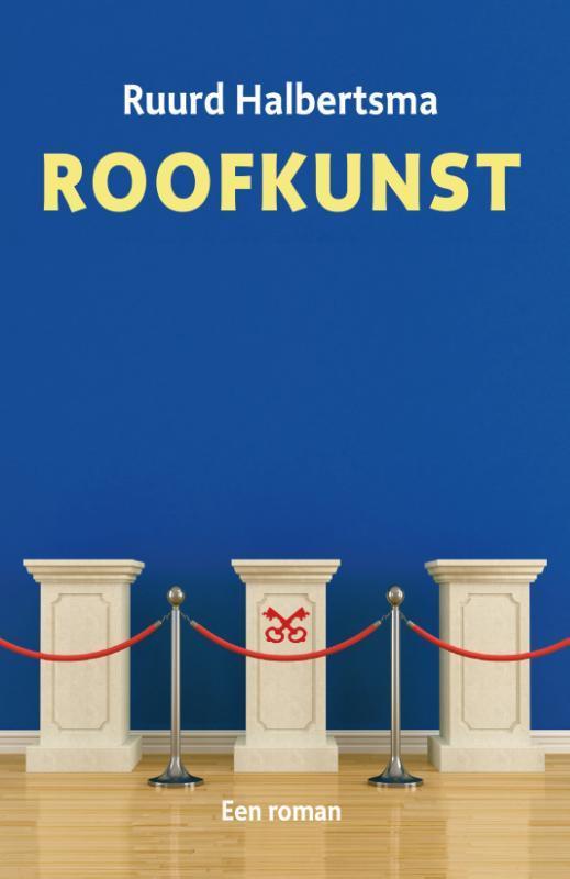 Roofkunst 9789059973442 Ruurd Binnert Halbertsma, Boeken, Historische romans, Gelezen, Verzenden