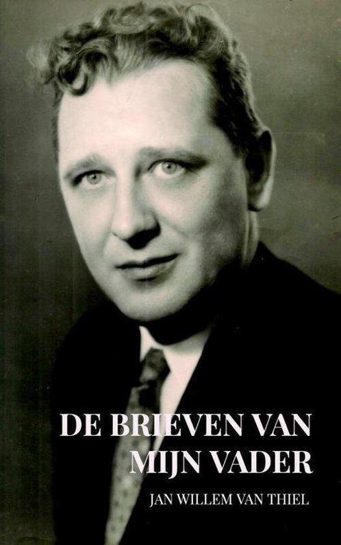 9789463989763 De brieven van mijn vader Jan Willem van Thiel, Boeken, Biografieën, Nieuw, Verzenden