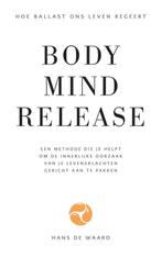 Body Mind Release 9789090333229 Hans de Waard, Boeken, Verzenden, Gelezen, Hans de Waard