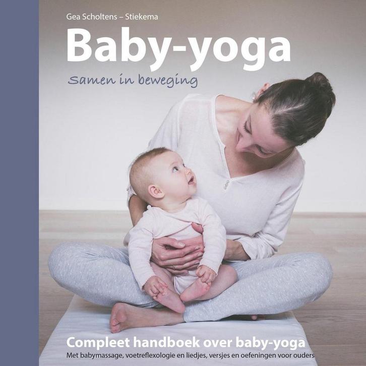Baby-yoga 9789492723055 Gea Scholtens-Stiekema, Boeken, Zwangerschap en Opvoeding, Gelezen, Verzenden