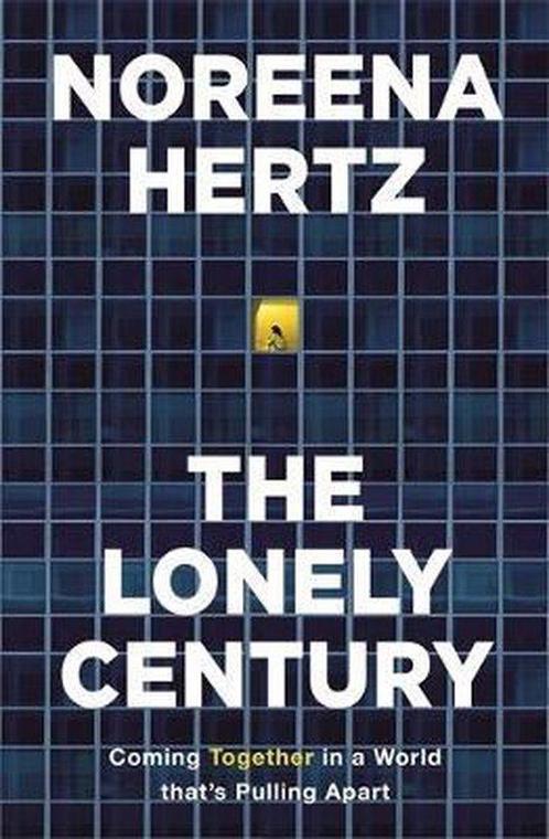 9781529329254 The Lonely Century Coming Together in a Wor..., Boeken, Studieboeken en Cursussen, Nieuw, Verzenden