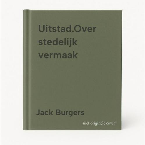 Uitstad.Over stedelijk vermaak 9789062242832 Jack Burgers, Boeken, Overige Boeken, Gelezen, Verzenden