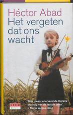 Het vergeten dat ons wacht 9789044514995 Héctor Abad, Boeken, Verzenden, Zo goed als nieuw, Héctor Abad