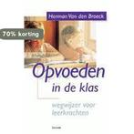 OPVOEDEN IN DE KLAS 9789020929867 H. van den Broeck, Verzenden, Gelezen, H. van den Broeck