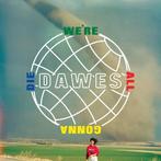 cd digi - Dawes  - Were All Gonna Die, Verzenden, Zo goed als nieuw