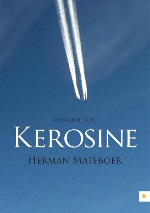 Kerosine 9789048427567 Herman Mateboer, Boeken, Hobby en Vrije tijd, Gelezen, Verzenden