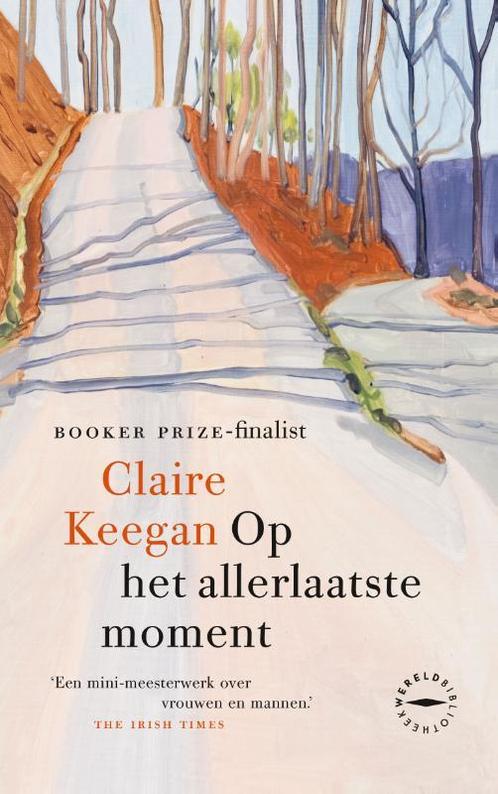 Op het allerlaatste moment 9789046832318 Claire Keegan, Boeken, Overige Boeken, Gelezen, Verzenden