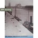 Heil breng ons kanaal en spoor 9789070534424, Verzenden, Zo goed als nieuw, J.H. Vogel-Wessels Boer