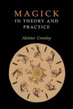 9781946963093 Magick in Theory and Practice, Boeken, Verzenden, Nieuw, Aleister Crowley