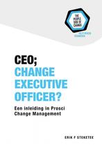CEO; Change Executive Officer? 9789463422659, Verzenden, Zo goed als nieuw, Erik F. Steketee