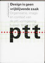 Design Is Geen Vrijblijvende Zaak 9789056624699, Boeken, Verzenden, Zo goed als nieuw