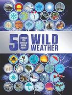 50 Things You Should Know about Wild Weather, Claybourne,, Boeken, Natuur, Gelezen, Anna Claybourne, Verzenden