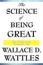 The Science of Being Great 9781604593402 Wallace D. Wattles, Verzenden, Gelezen, Wallace D. Wattles