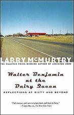 Walter Benjamin at the Dairy Queen: Reflections on ...  Book, McMurtry, Larry, Zo goed als nieuw, Verzenden