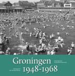 Groningen 1948-1968 9789033009082, Verzenden, Gelezen