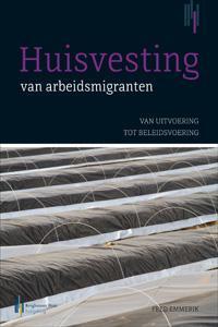 Huisvesting van arbeidsmigranten 9789491073885 Fred Emmerik, Boeken, Wetenschap, Gelezen, Verzenden