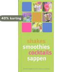 Shakes, smoothies, cocktails, sappen 9789059644298, Verzenden, Gelezen