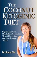 9780941599948 The Coconut Ketogenic Diet, Boeken, Gezondheid, Dieet en Voeding, Nieuw, Bruce Fife, Verzenden