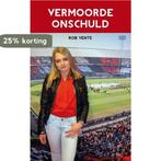 Vermoorde onschuld 9789491354458 Rob Vente, Verzenden, Zo goed als nieuw, Rob Vente