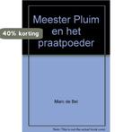 Meester Pluim en het praatpoeder 9789077060285 Marc de Bel, Boeken, Verzenden, Gelezen, Marc de Bel