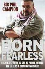 Born fearless: commando, para, mercenary, SAS, pirate hunter, Gelezen, Phil Campion, Big Phil Campion, Verzenden