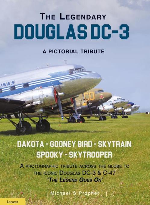 The Legendary Douglas DC-3 9789464560640 Michael S. Prophet, Boeken, Overige Boeken, Zo goed als nieuw, Verzenden
