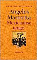 Mexicaanse tango 9789028415386 Angeles Mastretta, Gelezen, Angeles Mastretta, Verzenden