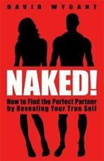 Naked: how to find the perfect partner by revealing your, Verzenden, Gelezen, David Wygant